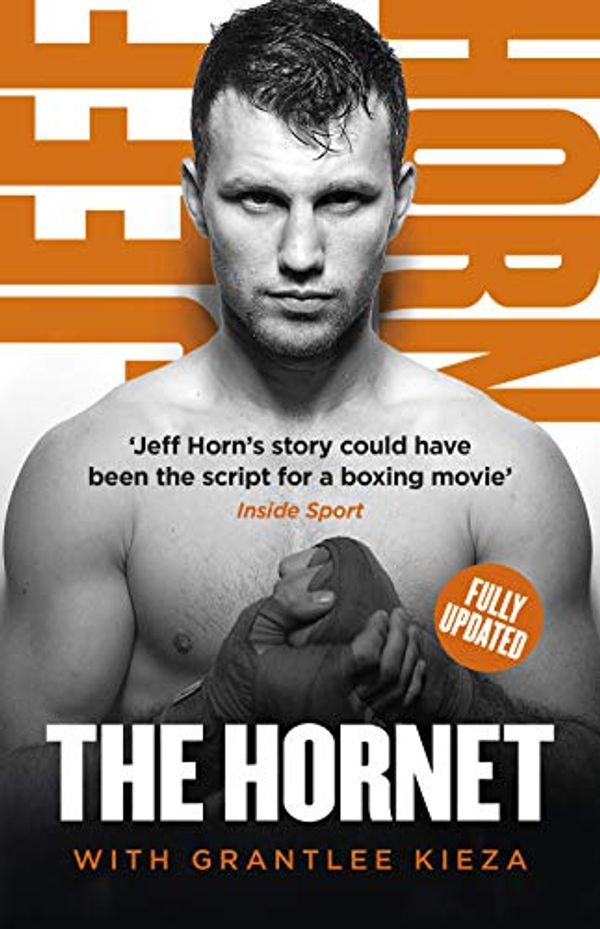 Cover Art for B074CPKF5K, The Hornet: From Bullied Schoolboy To World Champion by Grantlee Kieza, Jeff Horn