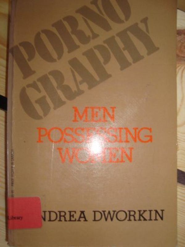 Cover Art for 9780399505324, Pornography: Men Possessing Women by Andrea Dworkin