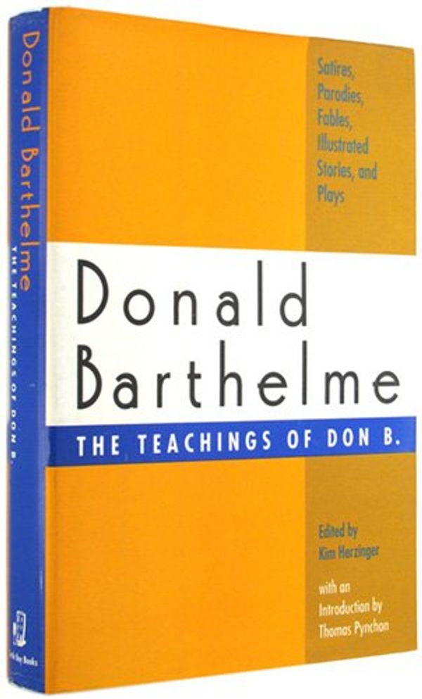 Cover Art for 9780679409823, The Teachings of Don B.: Satires, Parodies, Fables, Illustrated Stories, and Plays by Donald Barthelme