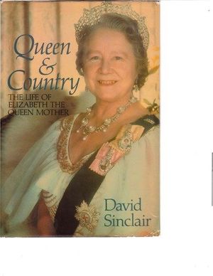 Cover Art for 9780460044363, Queen and Country: Life of Elizabeth, the Queen Mother by David Sinclair