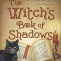 Cover Art for 9780738750149, The Witch's Book of Shadows: The Craft, Lore & Magick of the Witch's Grimoire (Witch's Tools) by Jason Mankey