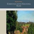 Cover Art for 9781505200102, Christmas with Grandma Elsie by Martha Finley