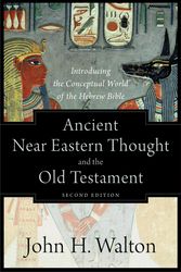 Cover Art for 9781540960214, Ancient Near Eastern Thought and the Old Testament: Introducing the Conceptual World of the Hebrew Bible by John H. Walton