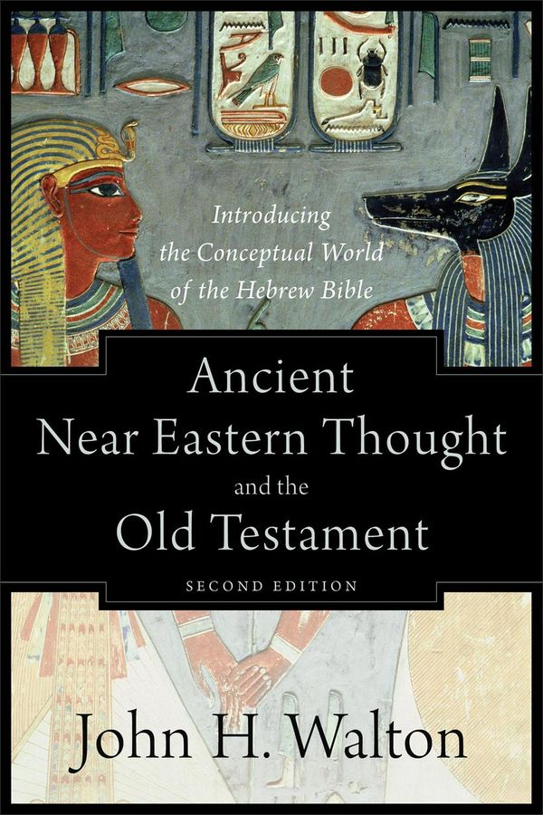 Cover Art for 9781540960214, Ancient Near Eastern Thought and the Old Testament: Introducing the Conceptual World of the Hebrew Bible by John H. Walton