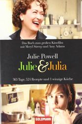 Cover Art for 9783442471331, Julie & Julia: 365 Tage, 524 Rezepte und 1 winzige Küche by Julie Powell