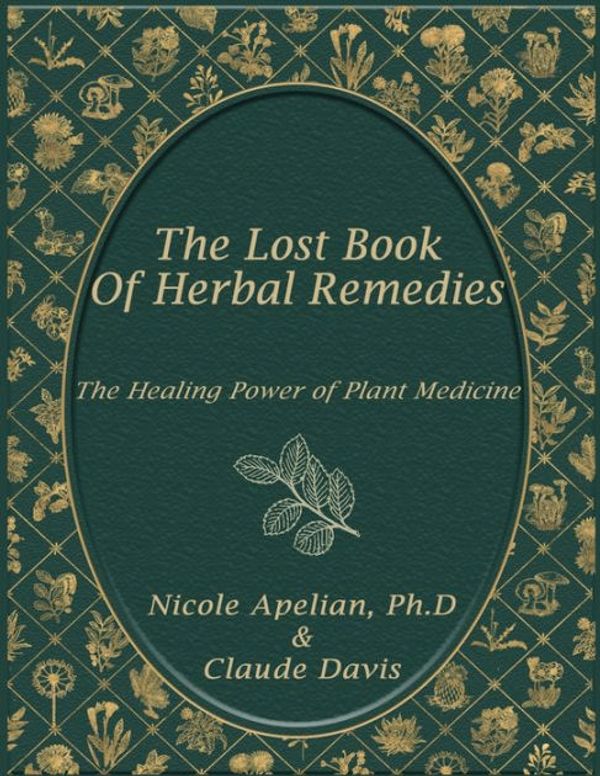 Cover Art for 9781732557130, The Lost Book of Herbal Remedies by Apelian Nicole, Davis Claude