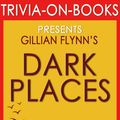 Cover Art for 1230001209051, Dark Places: A Novel by Gillian Flynn (Trivia-On-Books) by Trivion Books