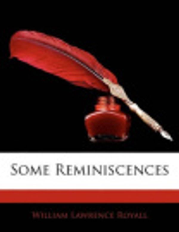 Cover Art for 9781144727381, Some Reminiscences by William Lawrence Royall