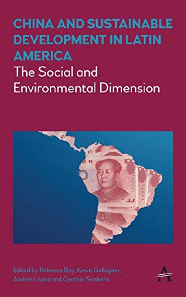 Cover Art for 9781783086139, China and Sustainable Development in Latin AmericaThe Social and Environmental Dimension by Rebecca Ray