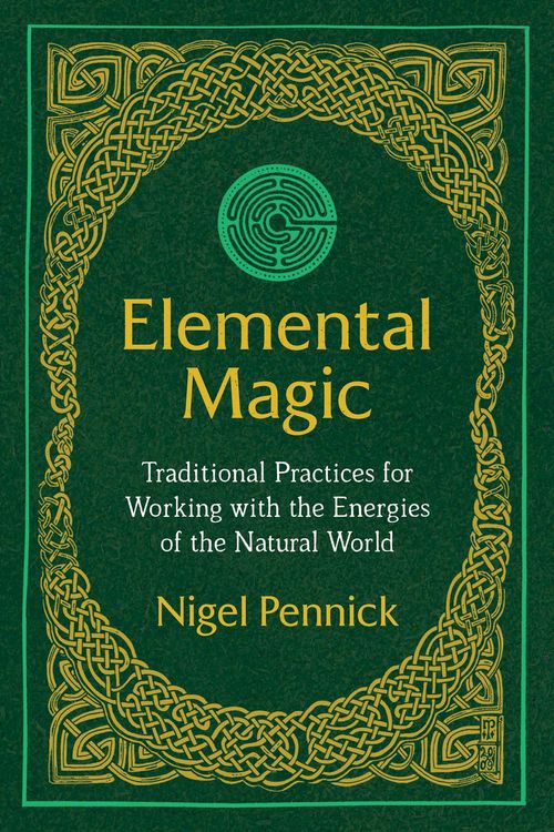 Cover Art for 9781620557587, Elemental Magic: Traditional Practices for Working with the Energies of the Natural World by Nigel Pennick