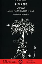 Cover Art for 9781870259835, Plays: Veterans AND Across from the Garden of Allah v. 1 by Charles Wood