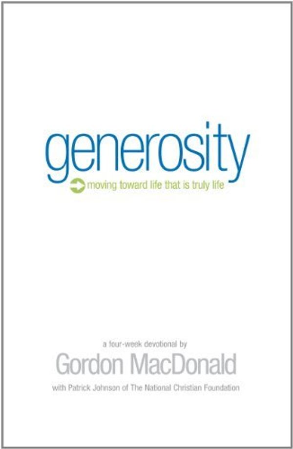 Cover Art for 9780977117413, Generosity: Moving Toward a Life that is Truly Life by Gordon MacDonald