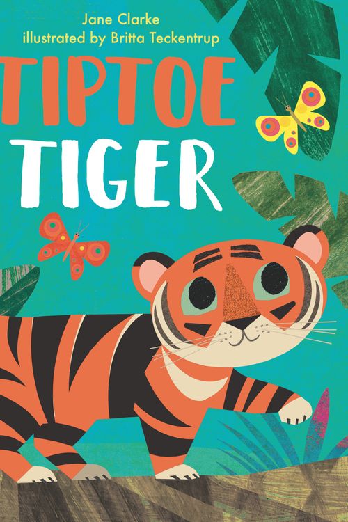 Cover Art for 9781536227505, Tiptoe Tiger by Jane Clarke, Britta Teckentrup