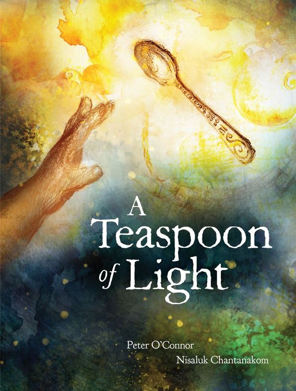 Cover Art for 9781923044210, A Teaspoon of Light by O'CONNOR, PETER