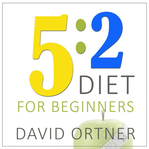 Cover Art for B019S9BOO4, The 5:2 Diet for Beginners: Using the Fast Diet to Lose Weight and Feel Great Without Really Trying (Unabridged) by Unknown