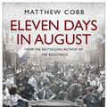 Cover Art for 9780857203182, Eleven Days in August by Matthew Cobb