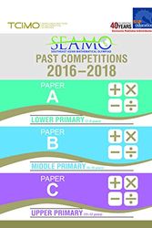Cover Art for 9789813280601, SEAMO Past Competitions 2016-2018 Papers A, B & C (Primary Levels) by Terry Chew Institute of Mathematical Olympiads