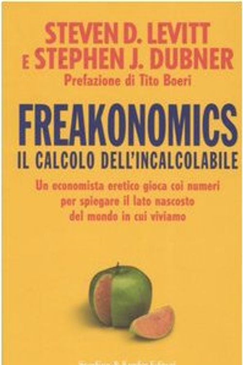 Cover Art for 9788820039431, Freakonomics. Il calcolo dell'incalcolabile by Steven D. Levitt, Stephen J. Dubner