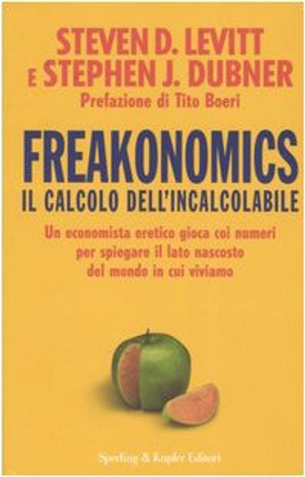 Cover Art for 9788820039431, Freakonomics. Il calcolo dell'incalcolabile by Steven D. Levitt, Stephen J. Dubner