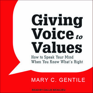 Cover Art for 9781515934219, Giving Voice to Values: How to Speak Your Mind When You Know What's Right by Mary C. Gentile
