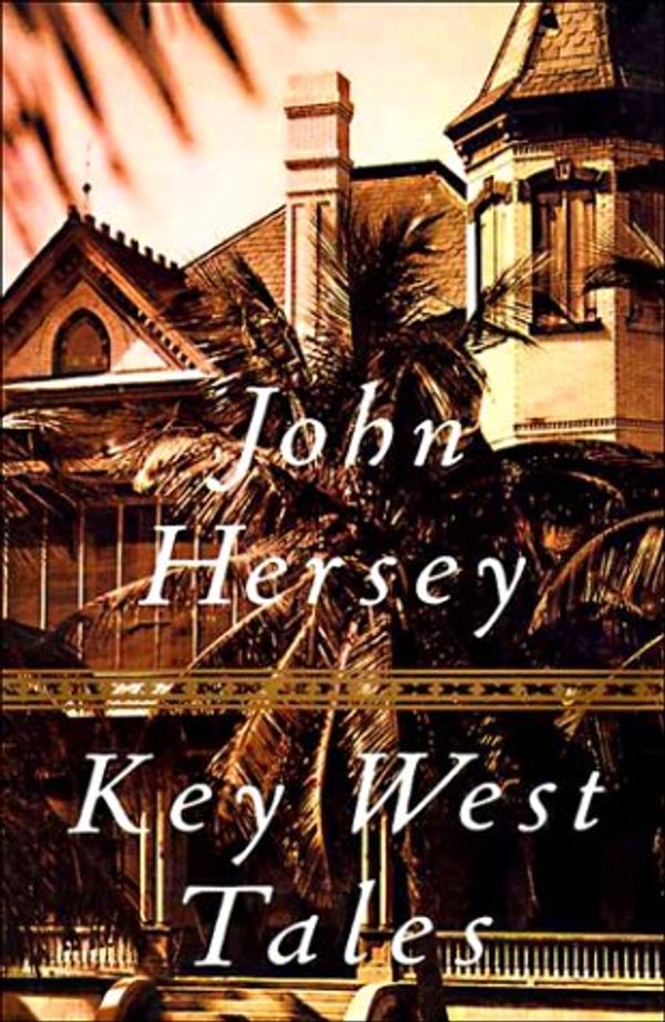 Cover Art for 9780679429920, Key West Tales: Stories by John Hersey