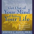 Cover Art for 9781458716934, Get Out of Your Mind and into Your Life by Steven Hayes