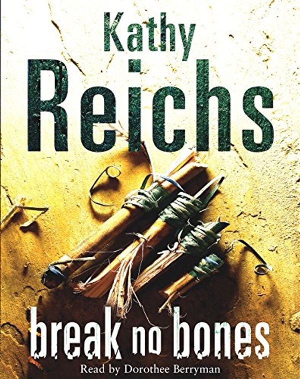 Cover Art for 9781428103016, Break No Bones by Kathy Reichs