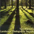 Cover Art for 9780715323021, Tom Mackie's Landscape Photography Secrets by Tom Mackie
