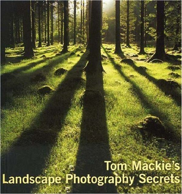 Cover Art for 9780715323021, Tom Mackie's Landscape Photography Secrets by Tom Mackie