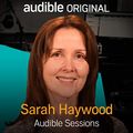 Cover Art for B079RLBWR8, Sarah Haywood: Audible Sessions: FREE Exclusive Interview by Holly Newson