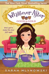 Cover Art for 9781338628135, Good as Gold (Whatever After #14), Volume 14 by Sarah Mlynowski