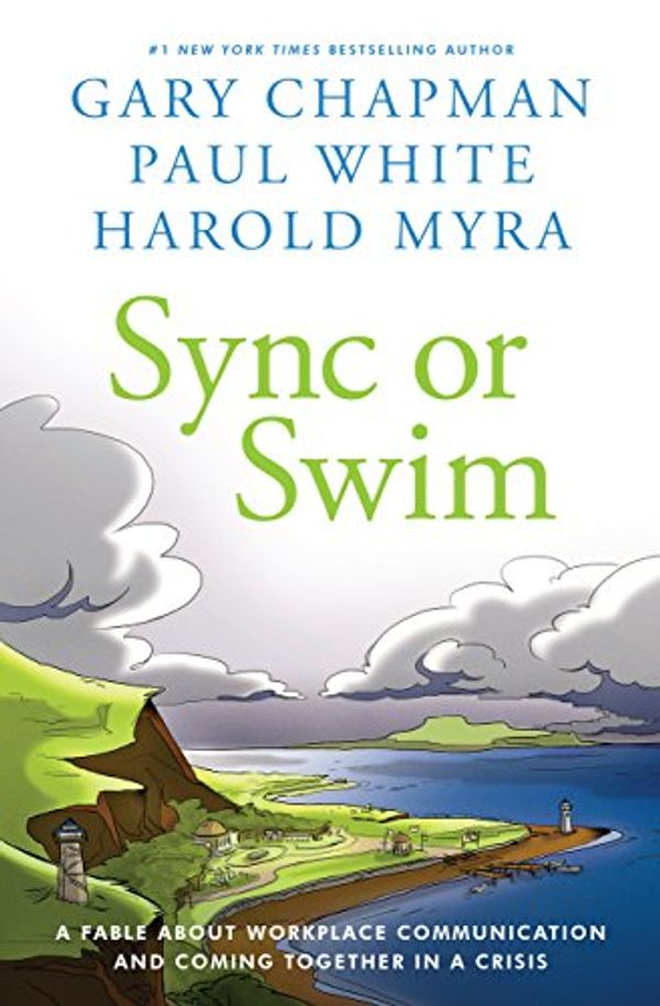 Cover Art for B00J48B1K2, Sync or Swim: A Fable About Workplace Communication and Coming Together in a Crisis by Gary Chapman, Paul White, Harold Myra