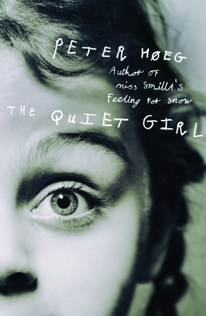 Cover Art for 9781846550591, The Quiet Girl by peter-hoeg