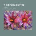 Cover Art for 9781458906427, Storm Centre by Mary Noailles Murfree