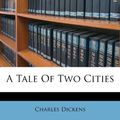 Cover Art for 9781248634134, A Tale of Two Cities by Charles Dickens