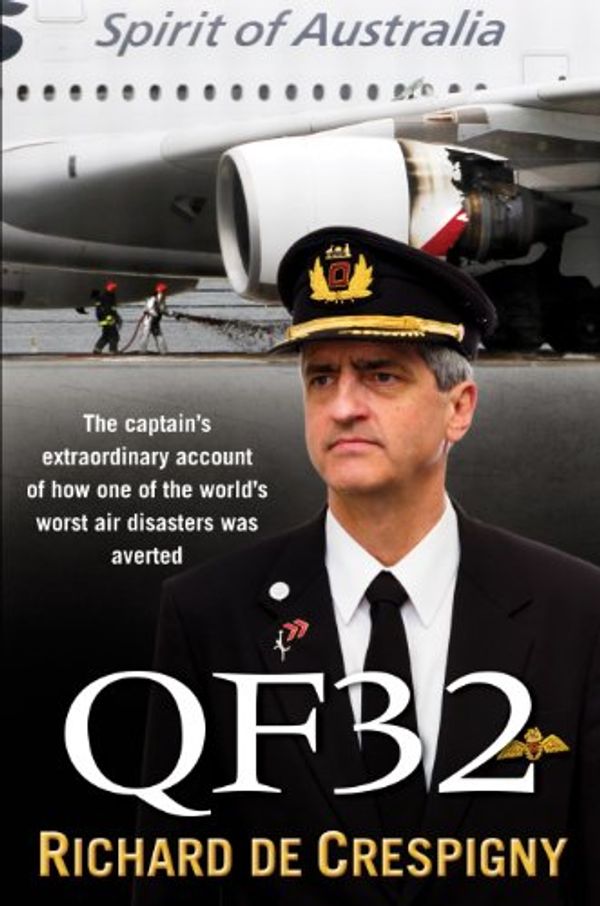 Cover Art for B007KTLQ5W, QF32: From the author of Fly!: Life Lessons from the Cockpit of QF32 by De Crespigny, Richard