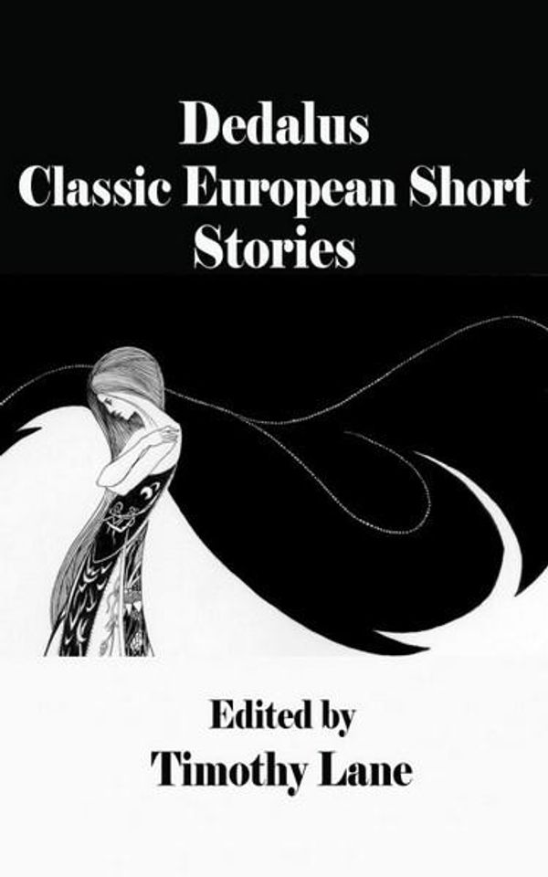 Cover Art for 9781910213421, Dedalus Classic European Short Stories by Timothy Lane