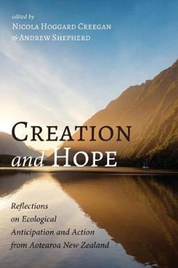 Cover Art for 9781532609732, Creation and HopeReflections on Ecological Anticipation and Acti... by Nicola Hoggard Creegan