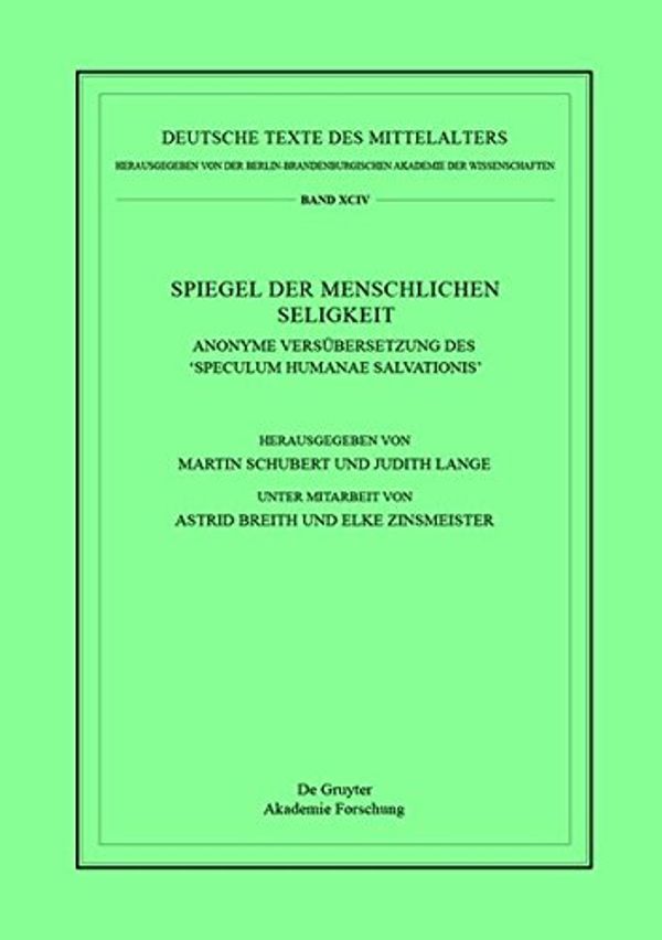 Cover Art for 9783110542578, Spiegel Der Menschlichen Seligkeit: Anonyme Versübersetzung Des Speculum Humanae Salvationis (Deutsche Texte Des Mittelalters) by Unknown