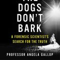 Cover Art for 9781473678866, When the Dogs Don't Bark by Professor Angela Gallop