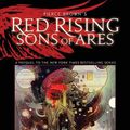 Cover Art for 9781524104924, Pierce Brown’s Red Rising: Sons of Ares by Pierce Brown