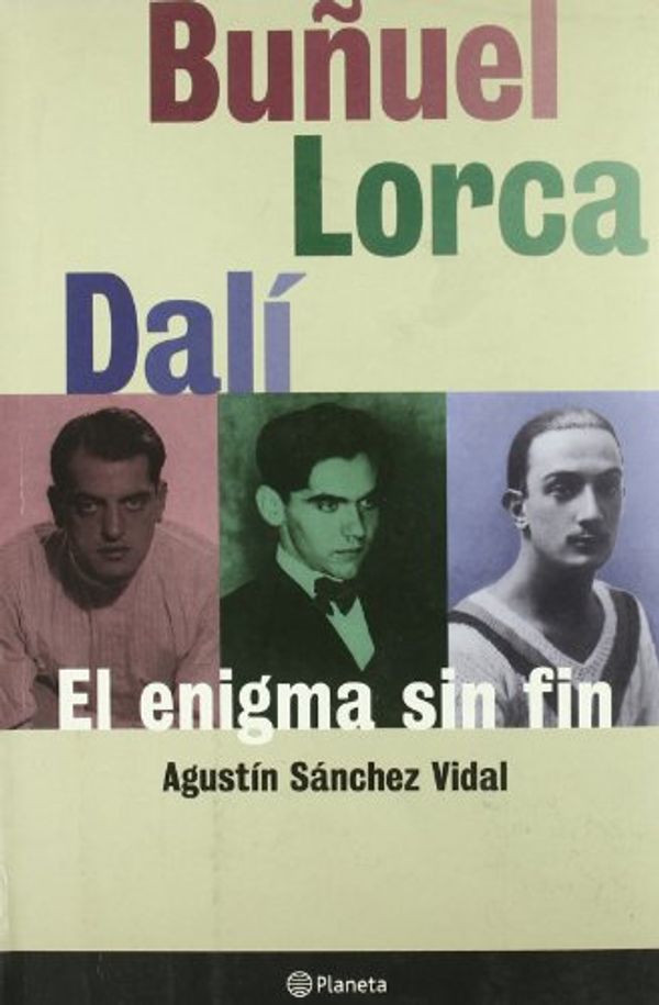 Cover Art for 9788408018070, Bunuel, Lorca, Dali, El Enigma Sin Fin by Agustín Sánchez