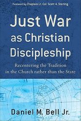 Cover Art for 9781587432255, Just War as Christian Discipleship by Bell Jr., Daniel M.