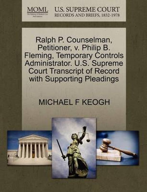 Cover Art for 9781270364788, Ralph P. Counselman, Petitioner, V. Philip B. Fleming, Temporary Controls Administrator. U.S. Supreme Court Transcript of Record with Supporting Pleadings by Michael F Keogh