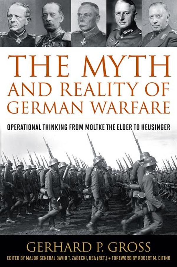 Cover Art for 9780813168395, The Myth and Reality of German Warfare by David T. Zabecki, Gerhard P. Gross, Robert M. Citino
