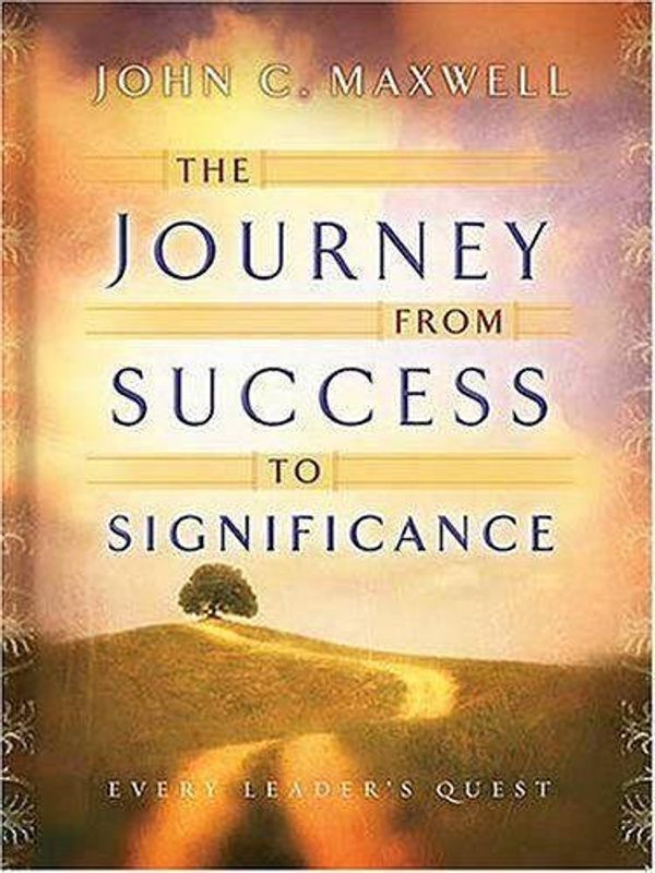 Cover Art for 9781404101111, The Journey from Success to Significance (Maxwell, John C.) by John C. Maxwell