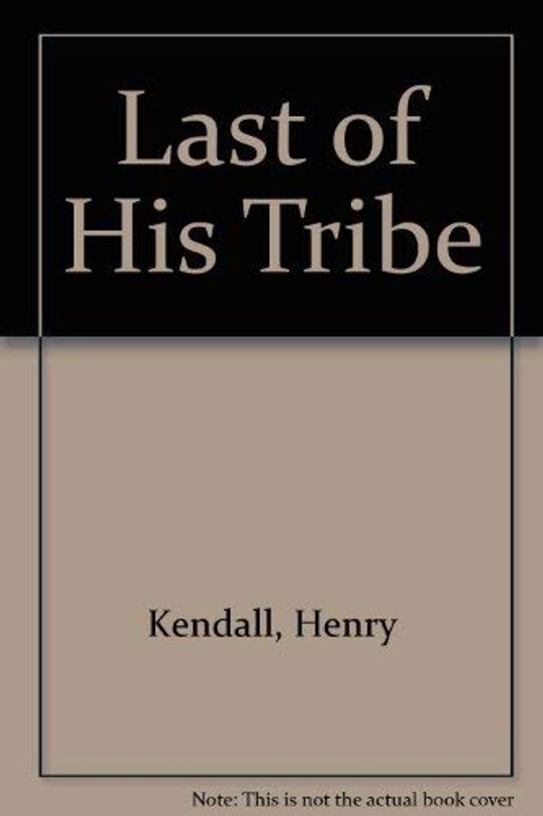 Cover Art for 9780732248758, Last of His Tribe by Henry Kendall