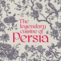 Cover Art for 9781910690369, The Legendary Cuisine of Persia by Margaret Shaida