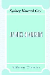 Cover Art for 9780543876300, James Madison by Sydney Howard Gay