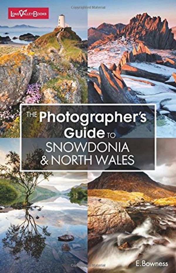 Cover Art for 9780992683467, The Photographer's Guide to Snowdonia & North Wales by Ellen Bowness